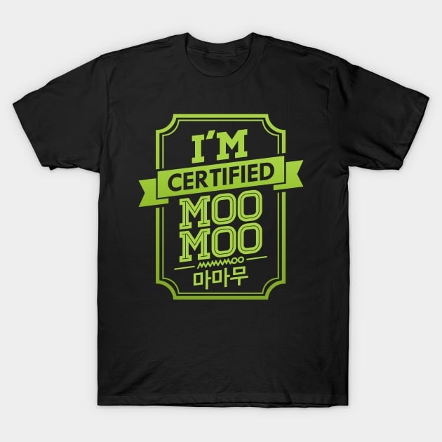 I'M CERTIFIED MAMAMOO MOOMOO T-Shirt by skeletonvenus